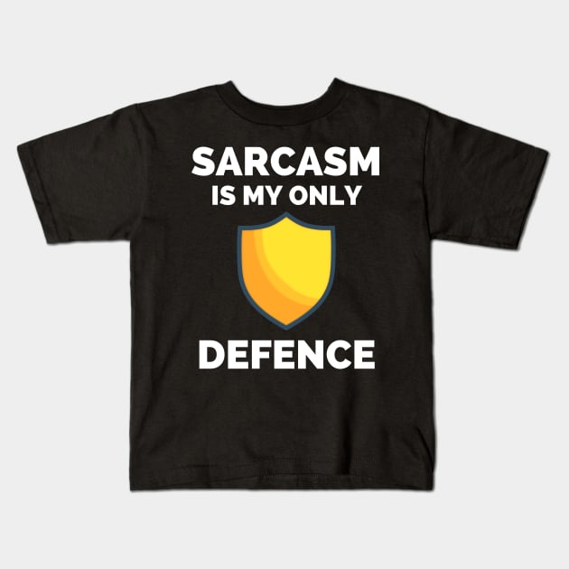 Sarcasm Is My Only Defence - Funny Sarcastic Saying Kids T-Shirt by Famgift